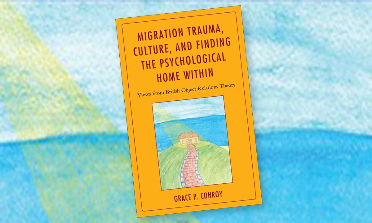 Book Release: Migration Trauma, Culture, and Finding the Psychological Home Within - Views From British Object Relations Theory
