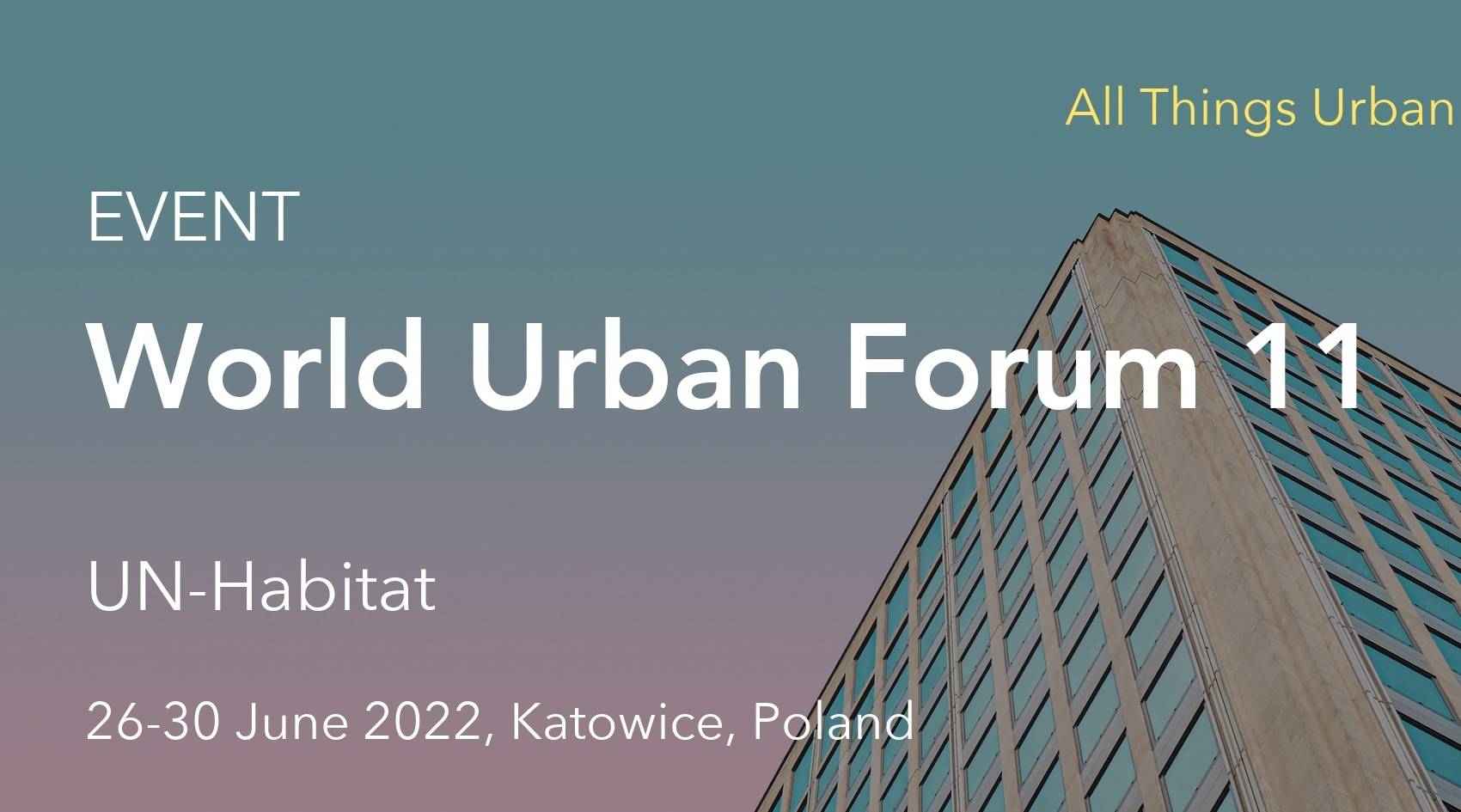 The 11th Session of the The World Urban Forum (WUF) in Poland, in Katowice