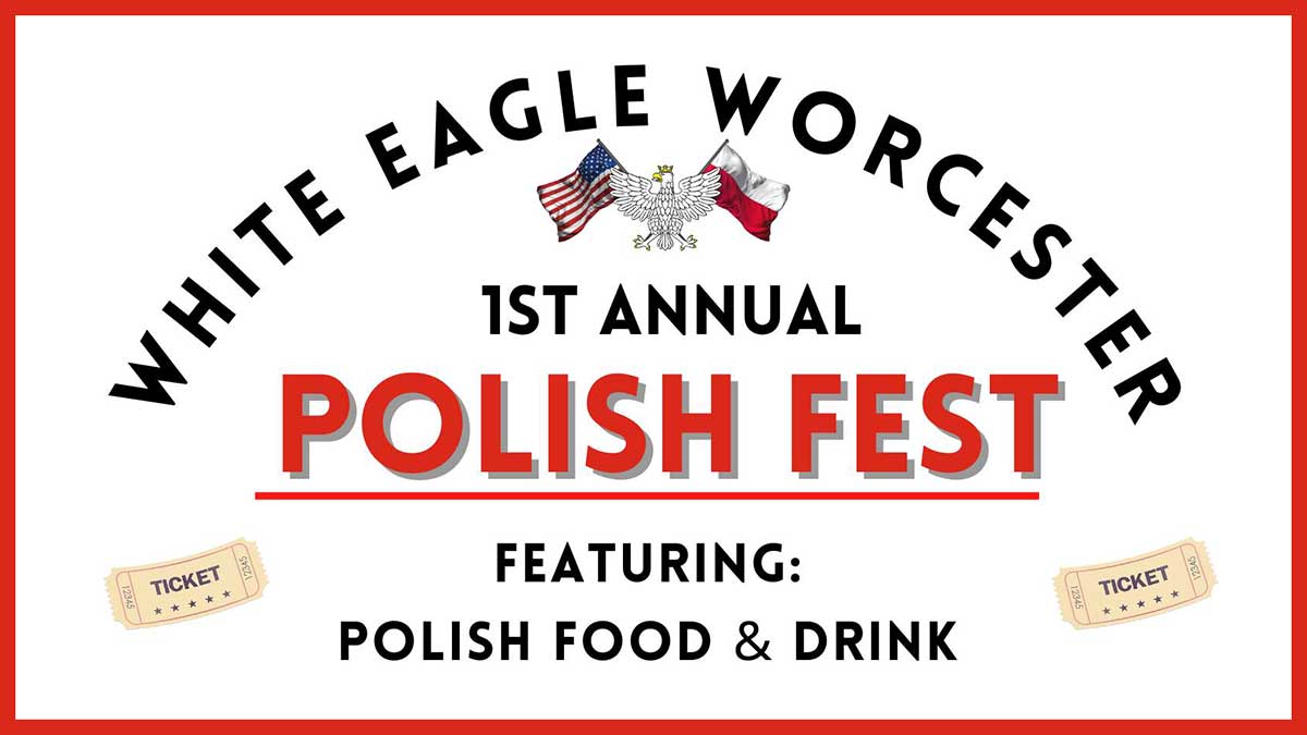 White Eagle Association Presents 1ST Annual Polish Fest in Worcester, MA