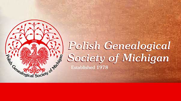 The Polish Genealogical Society of Michigan Presents its 44th Annual Genealogy Seminar 