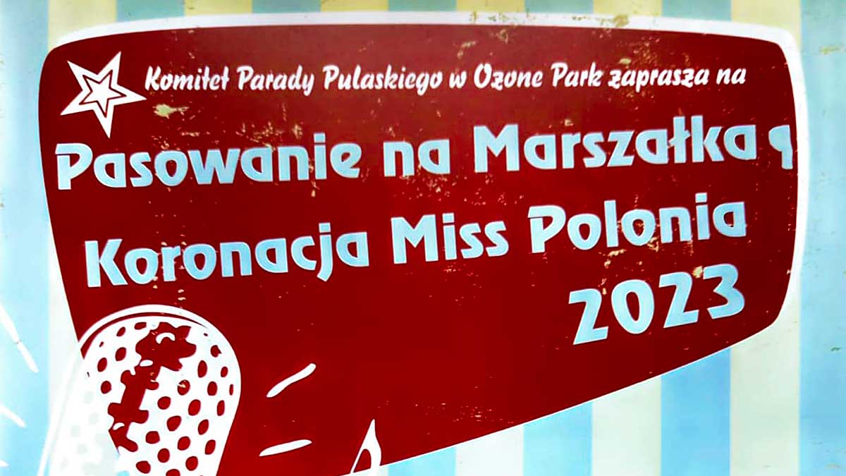 Pasowanie na Marszałka Parady Pułaskiego w Nowym Jorku. Koronacja Miss Polonia 2023 na Ozon Park