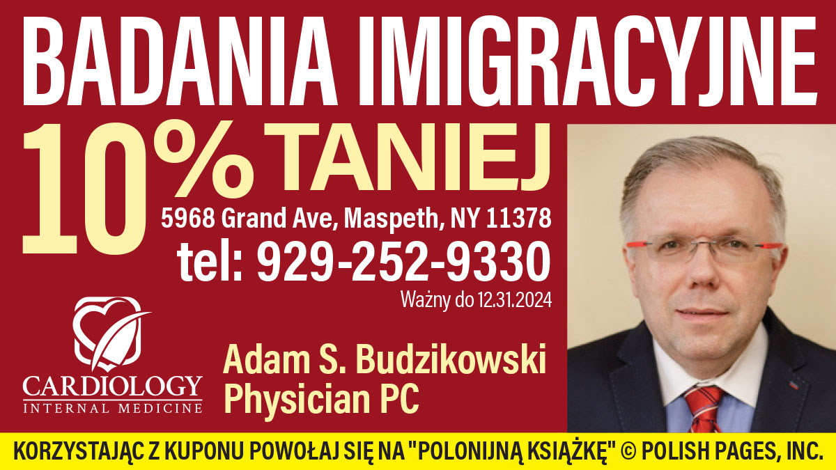 10% zniżki na badania imigracyjne na Maspeth i Brooklynie. Polski kardiolog w Nowym Jorku Adam S. Budzikowski