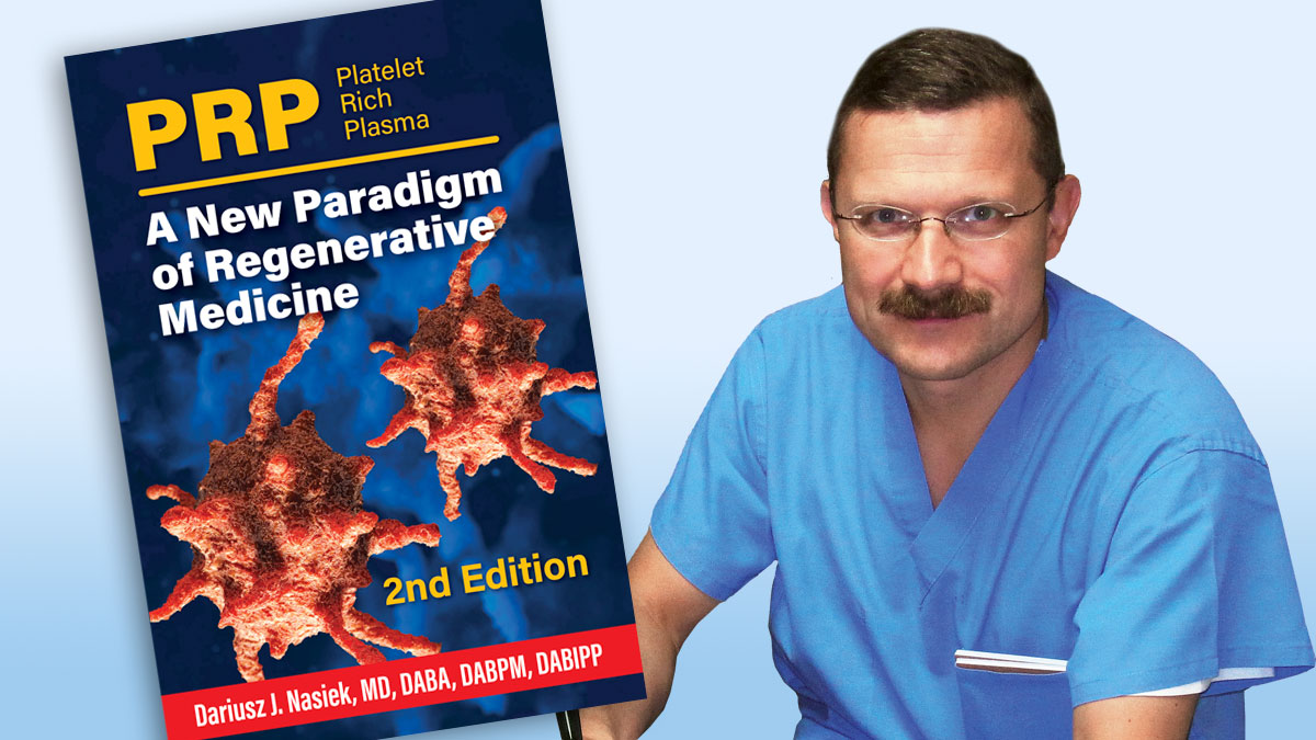 Dr. Dariusz Nasiek's Book: "PRP - Platelet-Rich Plasma: A New Era in Regenerative Medicine" is Soon to Release Its 2nd Edition