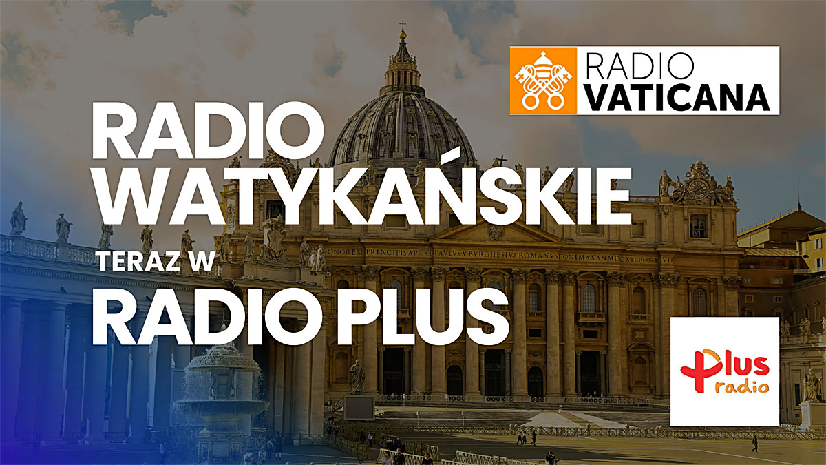 Od teraz Radio Watykańskie w Radiu Plus