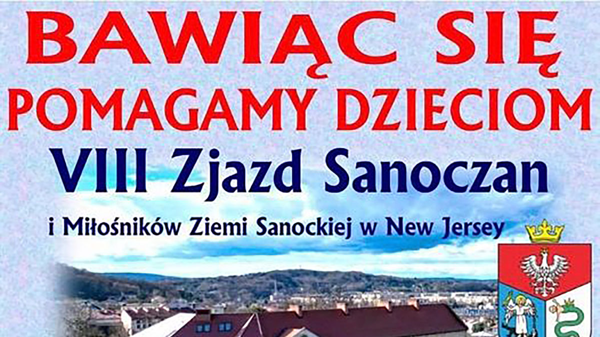 VIII Zjazd Sanoczan w Wallington, NJ - Bawiąc się pomagamy dzieciom