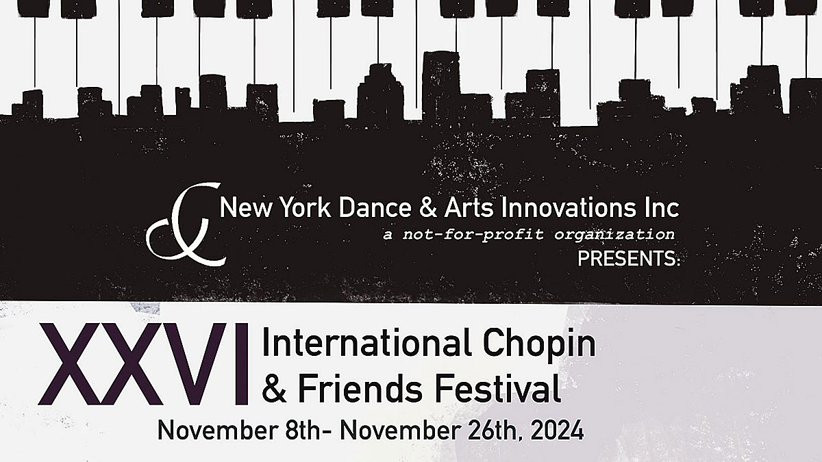 XXVI International Chopin & Friends Festival in New York. November 8th-November 26th, 2024