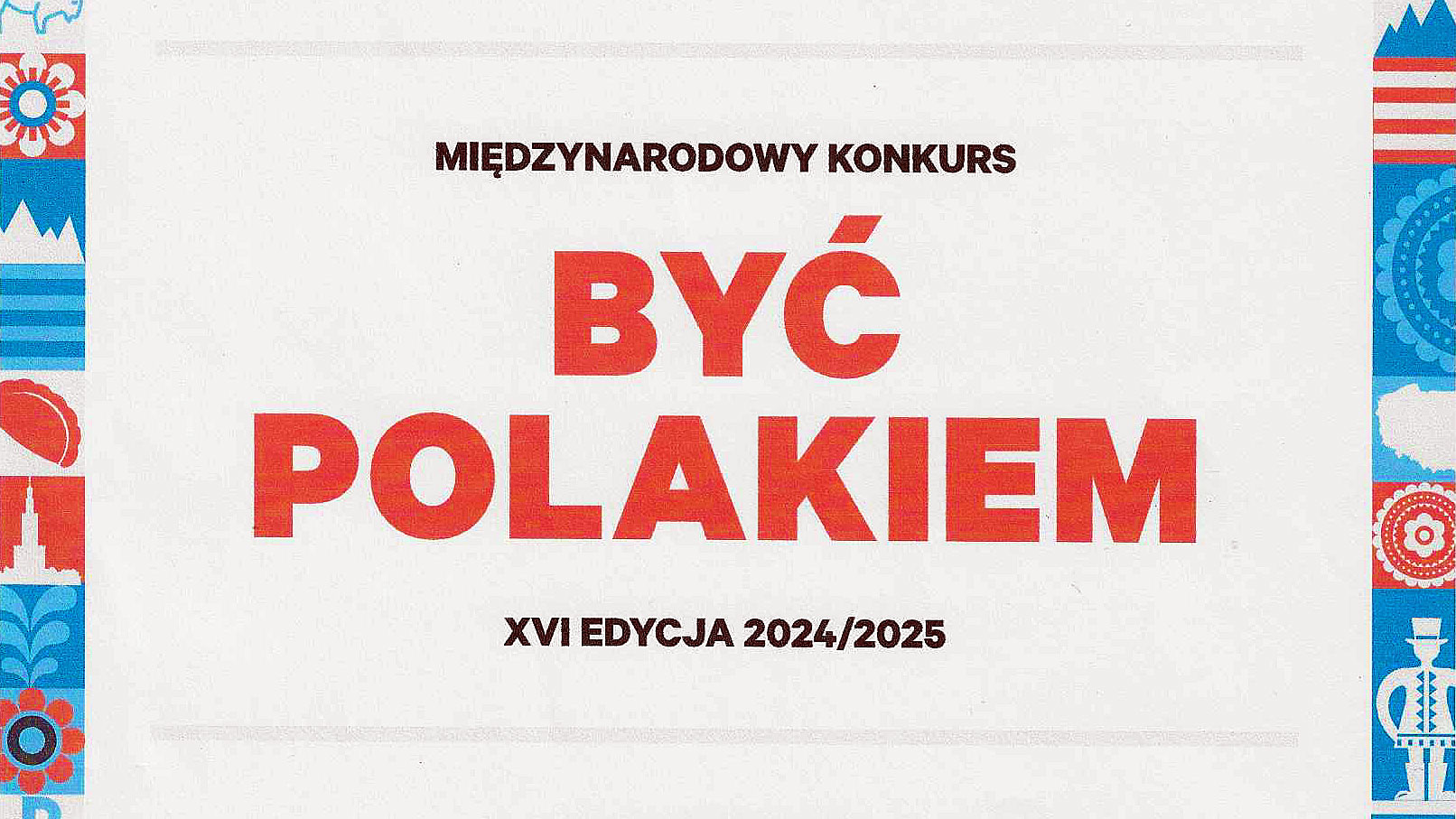 XVI edycja konkursu "Być Polakiem" dla polonijnej młodzieży